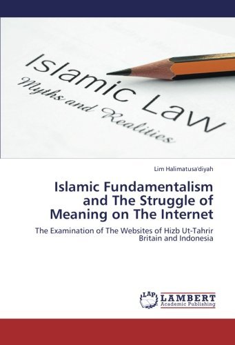 Cover for Lim Halimatusa'diyah · Islamic Fundamentalism and the Struggle of Meaning on the Internet: the Examination of the Websites of Hizb Ut-tahrir Britain and Indonesia (Pocketbok) (2012)
