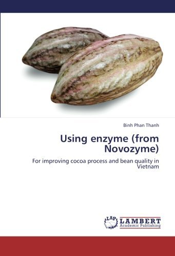 Cover for Binh Phan Thanh · Using Enzyme (From Novozyme): for Improving Cocoa Process and Bean Quality in Vietnam (Paperback Book) (2012)