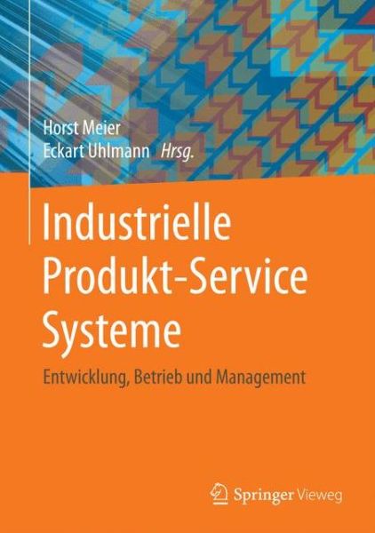 Cover for Industrielle Produkt-Service Systeme: Entwicklung, Betrieb und Management (Hardcover Book) (2017)