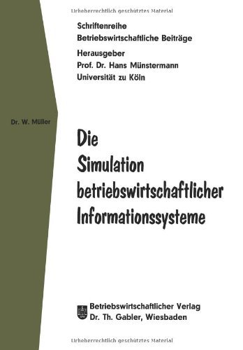 Cover for Wolfgang Muller · Die Simulation Betriebswirtschaftlicher Informationssysteme - Betriebswirtschaftliche Beitrage (Paperback Book) [Softcover Reprint of the Original 1st 1969 edition] (1969)