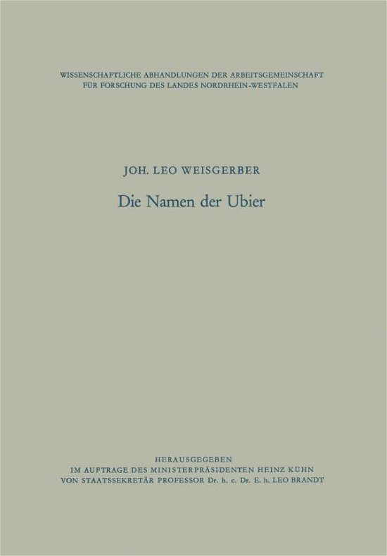 Cover for Joh Leo Weisgerber · Die Namen Der Ubier - Wissenschaftliche Abhandlungen Der Arbeitsgemeinschaft Fur F (Pocketbok) [Softcover Reprint of the Original 1st 1968 edition] (1968)