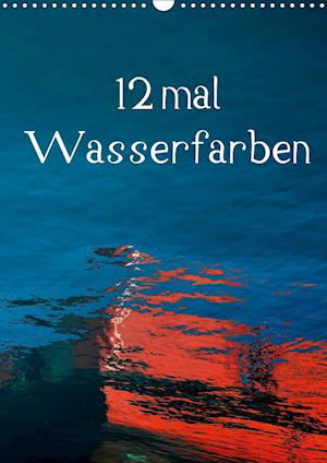 12 mal Wasserfarben (Wandkalender - Honig - Books -  - 9783670582175 - 