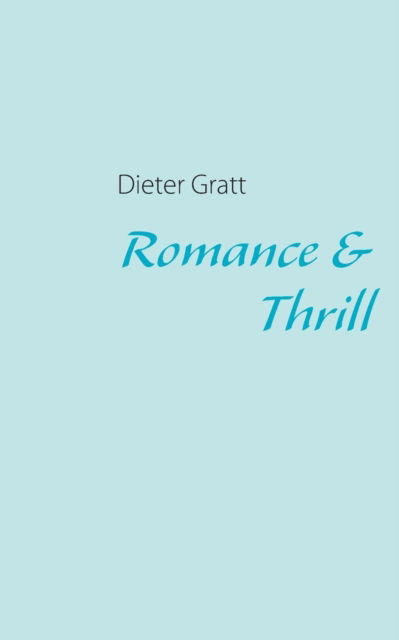 Cover for Dieter Gratt · Romance &amp; Thrill (Paperback Book) [German edition] (2013)