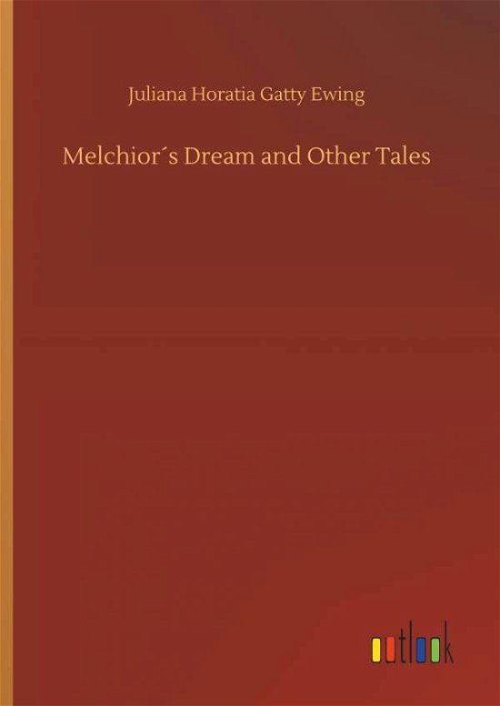 Cover for Ewing · Melchior s Dream and Other Tales (Bog) (2019)