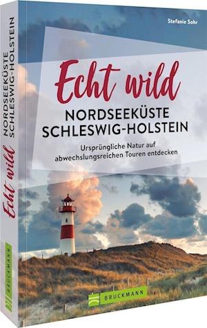 Echt wild  Nordseeküste Schleswig-Holstein - Stefanie Sohr und Volko Lienhardt - Książki - Bruckmann - 9783734325175 - 16 czerwca 2023