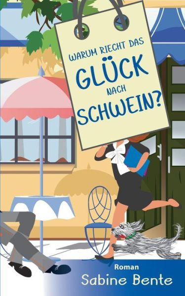 Cover for Sabine Bente · Warum Riecht Das Gluck Nach Schwein ? (Paperback Book) (2015)