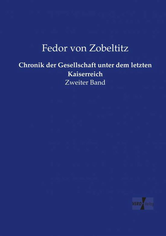 Cover for Fedor Von Zobeltitz · Chronik der Gesellschaft unter dem letzten Kaiserreich: Zweiter Band (Paperback Book) (2019)