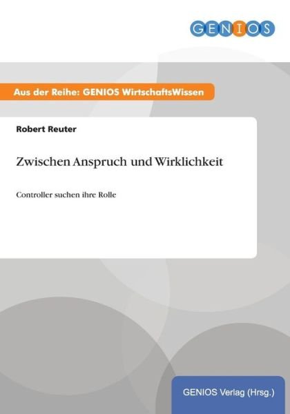 Cover for Robert Reuter · Zwischen Anspruch und Wirklichkeit: Controller suchen ihre Rolle (Paperback Book) (2015)