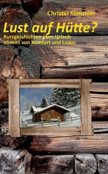 Cover for Kemmler · Lust auf Hütte? (Bog) (2016)