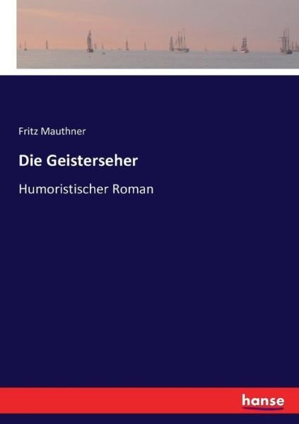 Die Geisterseher - Mauthner - Książki -  - 9783743363175 - 22 października 2016