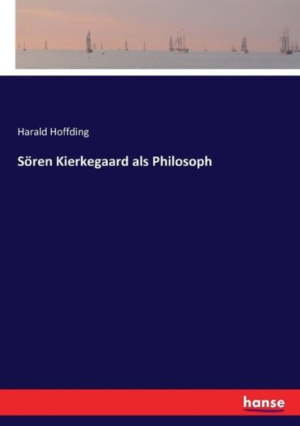 Sören Kierkegaard als Philosop - Hoffding - Bøger -  - 9783743417175 - 21. april 2020