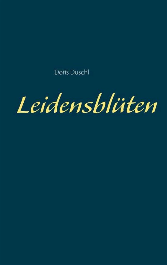 Cover for Duschl · Leidensblüten (Buch) (2018)