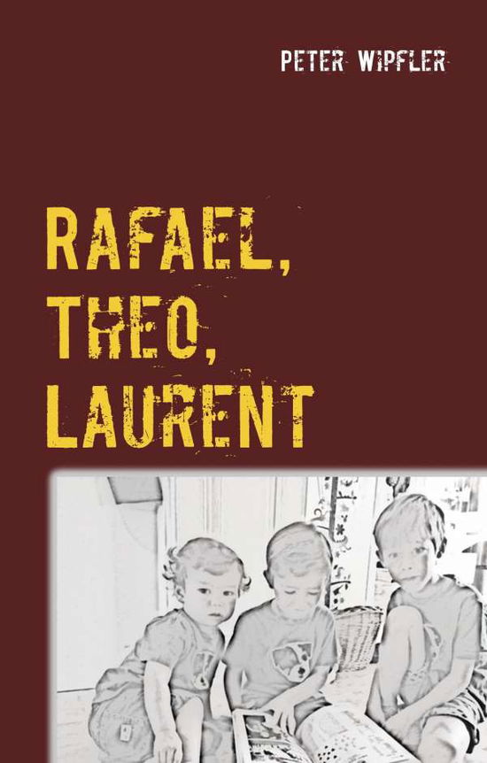 Cover for Wipfler · Rafael, Theo, Laurent (Book)