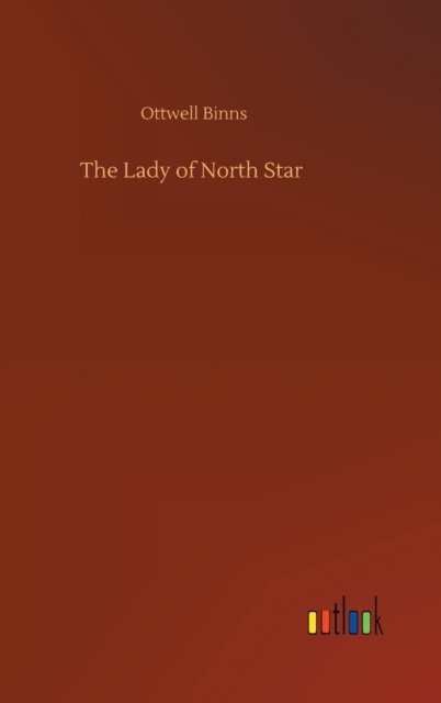Cover for Ottwell Binns · The Lady of North Star (Innbunden bok) (2020)