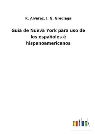 Cover for R Grediaga I G Alvarez · Guia de Nueva York para uso de los espanoles e hispanoamericanos (Taschenbuch) (2022)