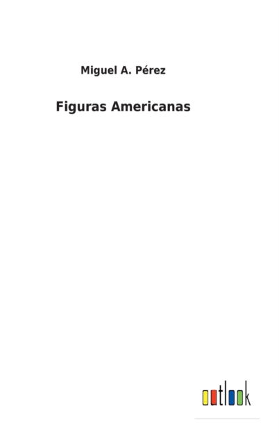 Cover for Miguel A Prez · Figuras Americanas (Hardcover Book) (2022)