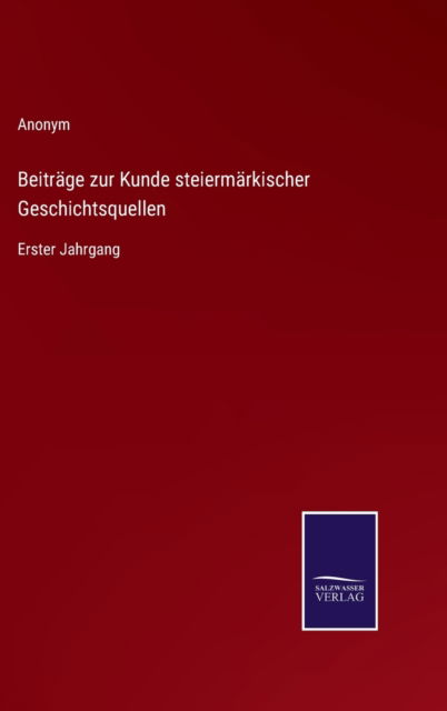 Cover for Anonym · Beitrage zur Kunde steiermarkischer Geschichtsquellen (Hardcover bog) (2022)
