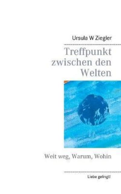 Cover for Ziegler · Treffpunkt zwischen den Welten (Book) (2019)