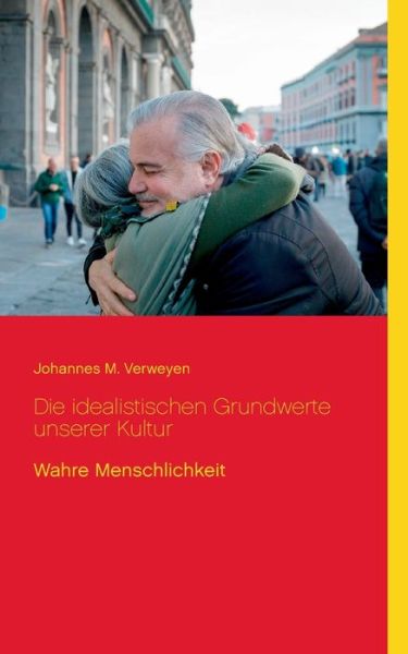 Cover for Johannes M Verweyen · Die idealistischen Grundwerte unserer Kultur (Paperback Book) (2021)