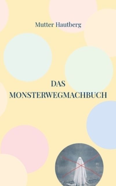 Cover for Mutter Hautberg · Das Monsterwegmachbuch (Taschenbuch) (2022)