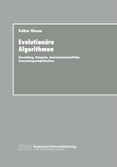 Evolutionare Algorithmen - Volker Nissen - Livres - Deutscher Universitats-Verlag - 9783824402175 - 28 avril 1994