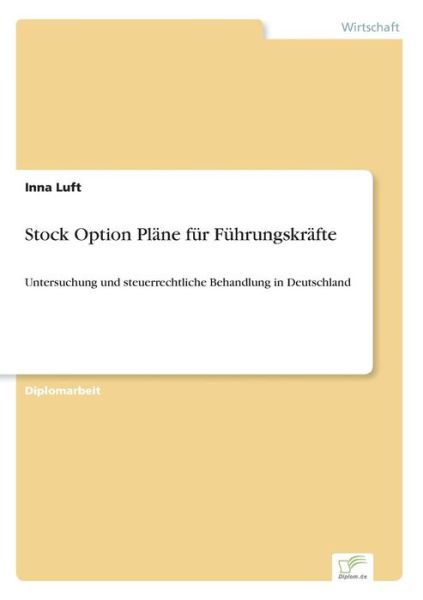 Cover for Inna Luft · Stock Option Plane fur Fuhrungskrafte: Untersuchung und steuerrechtliche Behandlung in Deutschland (Taschenbuch) [German edition] (2006)