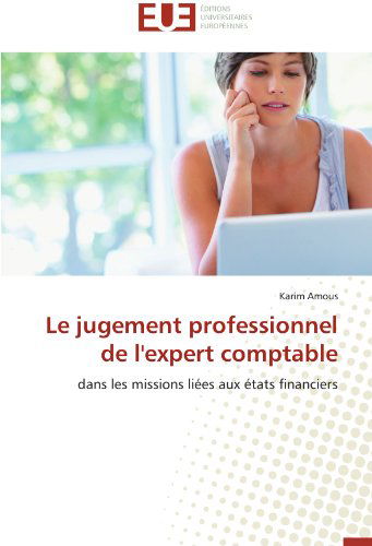 Cover for Karim Amous · Le Jugement Professionnel De L'expert Comptable: Dans Les Missions Liées Aux États Financiers (Paperback Book) [French edition] (2018)