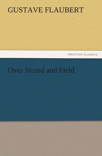 Cover for Gustave Flaubert · Over Strand and Field (Tredition Classics) (Paperback Book) (2011)
