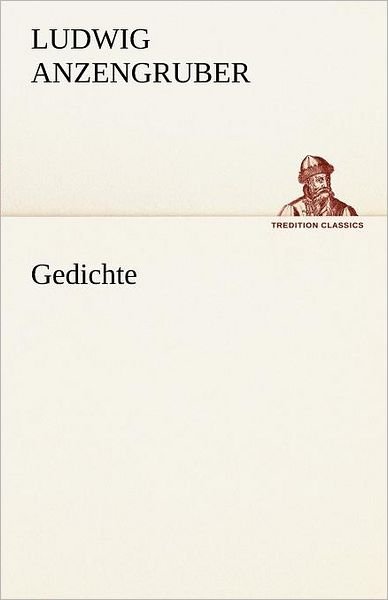 Cover for Ludwig Anzengruber · Gedichte (Tredition Classics) (German Edition) (Paperback Book) [German edition] (2012)
