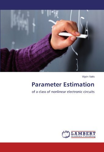 Cover for Vipin Vats · Parameter Estimation: of a Class of Nonlinear Electronic Circuits (Paperback Book) (2011)
