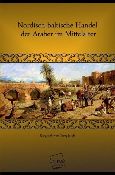 Cover for Georg Jacob · Nordisch-baltische Handel Der Araber Im Mittelalter (Pocketbok) [German edition] (2013)