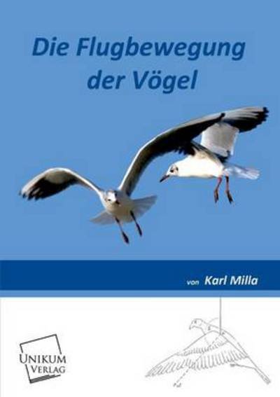 Cover for Karl Milla · Die Flugbewegung Der Vogel (Paperback Book) [German edition] (2013)