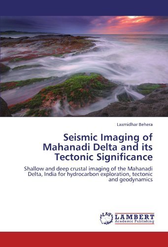 Cover for Laxmidhar Behera · Seismic Imaging of Mahanadi Delta and Its Tectonic Significance: Shallow and Deep Crustal Imaging of the Mahanadi Delta, India for Hydrocarbon Exploration, Tectonic and Geodynamics (Paperback Bog) (2011)