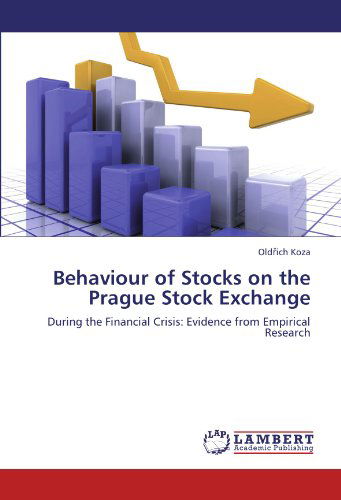 Cover for Oldrich Koza · Behaviour of Stocks on the Prague Stock Exchange: During the Financial Crisis: Evidence from Empirical Research (Paperback Book) (2011)