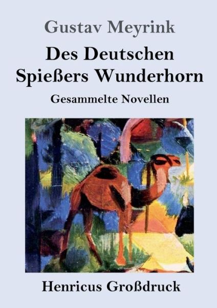 Cover for Gustav Meyrink · Des Deutschen Spiessers Wunderhorn (Grossdruck): Gesammelte Novellen (Taschenbuch) (2020)