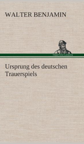 Cover for Walter Benjamin · Ursprung Des Deutschen Trauerspiels (Hardcover bog) [German edition] (2013)