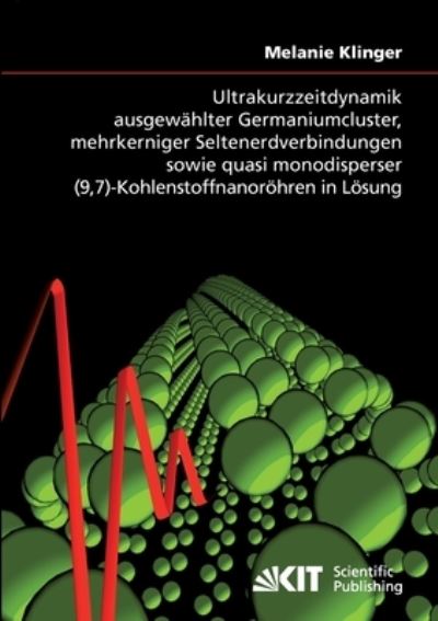 Cover for Melanie Klinger · Ultrakurzzeitdynamik ausgewählter Germaniumcluster, mehrkerniger Seltenerdverbindungen sowie quasi monodisperser -Kohlenstoffnanoröhren in Lösung (Paperback Book) (2014)