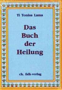 Cover for Ti Tonisa Lama · Ti Tonisa,L.:Buch der Heilung (Bok)
