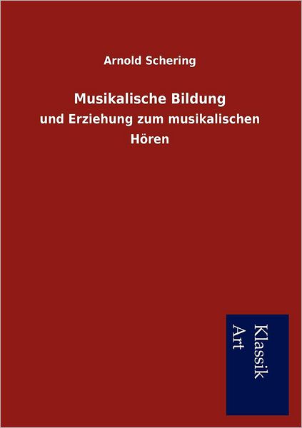 Cover for Arnold Schering · Musikalische Bildung (Paperback Book) [German edition] (2012)