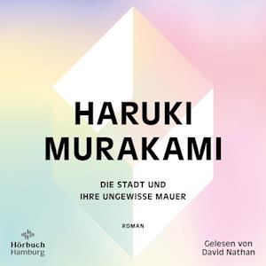 Cover for Haruki Murakami · Die Stadt und ihre ungewisse Mauer (Hörbuch (CD)) (2024)