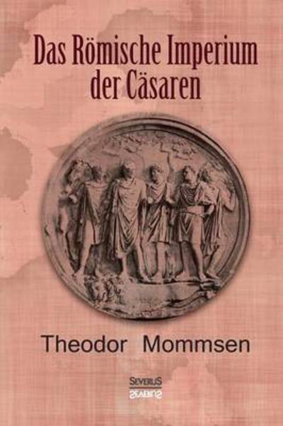 Cover for Mommsen · Das Römische Imperium der Cäsar (Bok) (2016)