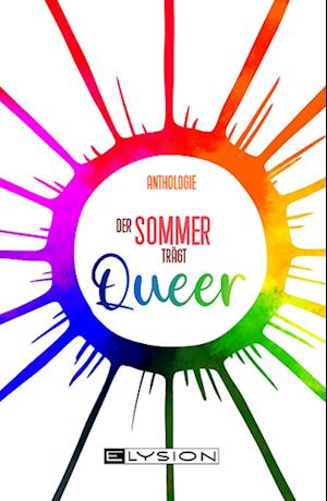 Der Sommer trägt Queer - Jennifer Schreiner - Bücher - Elysion-Books - 9783960003175 - 11. Juli 2024