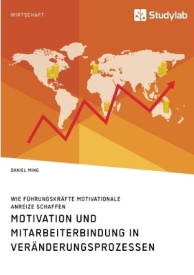 Motivation und Mitarbeiterbindung - Ming - Books -  - 9783960959175 - January 21, 2021