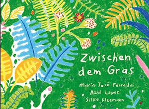 Cover for María José Ferrada · Zwischen dem Gras (Book) (2024)