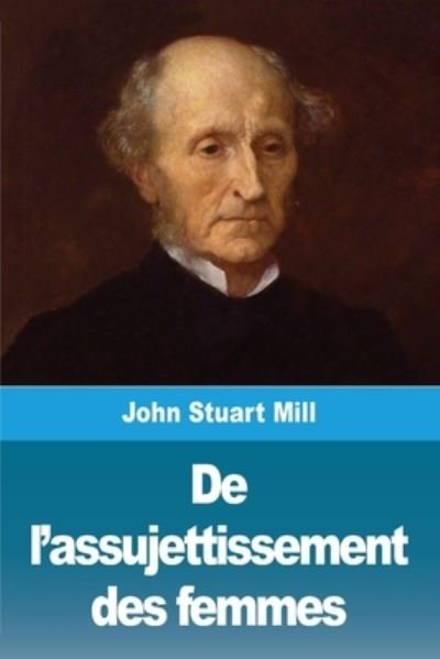 Cover for John Stuart Mill · De l'assujettissement des femmes (Pocketbok) (2020)