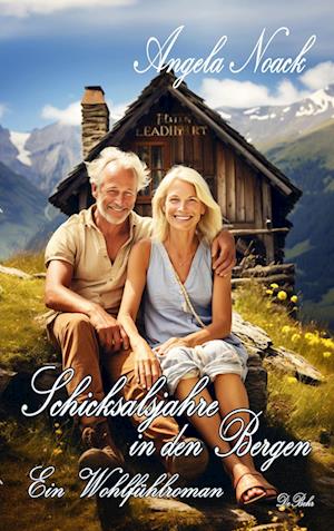 Schicksalsjahre in den Bergen - Ein Wohlfühlroman - Angela Noack - Books - Verlag DeBehr - 9783987271175 - August 1, 2023