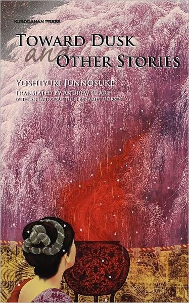 Cover for Junnosuke Yoshiyuki · Toward Dusk and Other Stories (Paperback Book) (2011)
