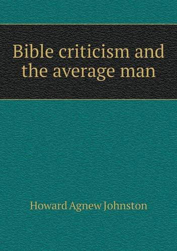 Cover for Howard Agnew Johnston · Bible Criticism and the Average Man (Paperback Book) (2013)