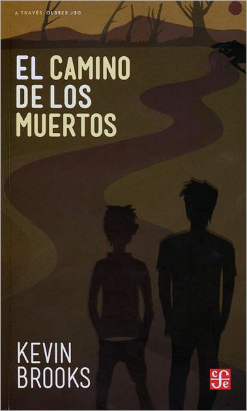 Cover for Kevin Brooks · El Camino De Los Muertos (Coleccion a Traves Del Espejo) (Spanish Edition) (Paperback Book) [Spanish, Reprint edition] (2012)