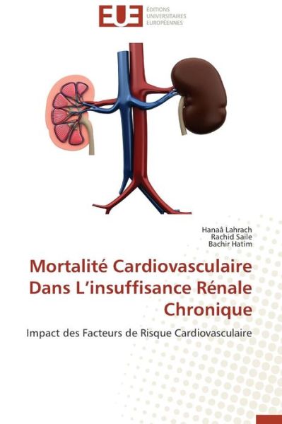 Cover for Bachir Hatim · Mortalité Cardiovasculaire Dans L'insuffisance Rénale Chronique: Impact Des Facteurs De Risque Cardiovasculaire (Paperback Book) [French edition] (2018)